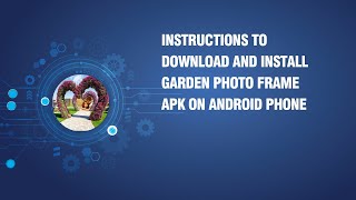 Instructions to download and install Garden Photo Frame APK on android phone screenshot 5