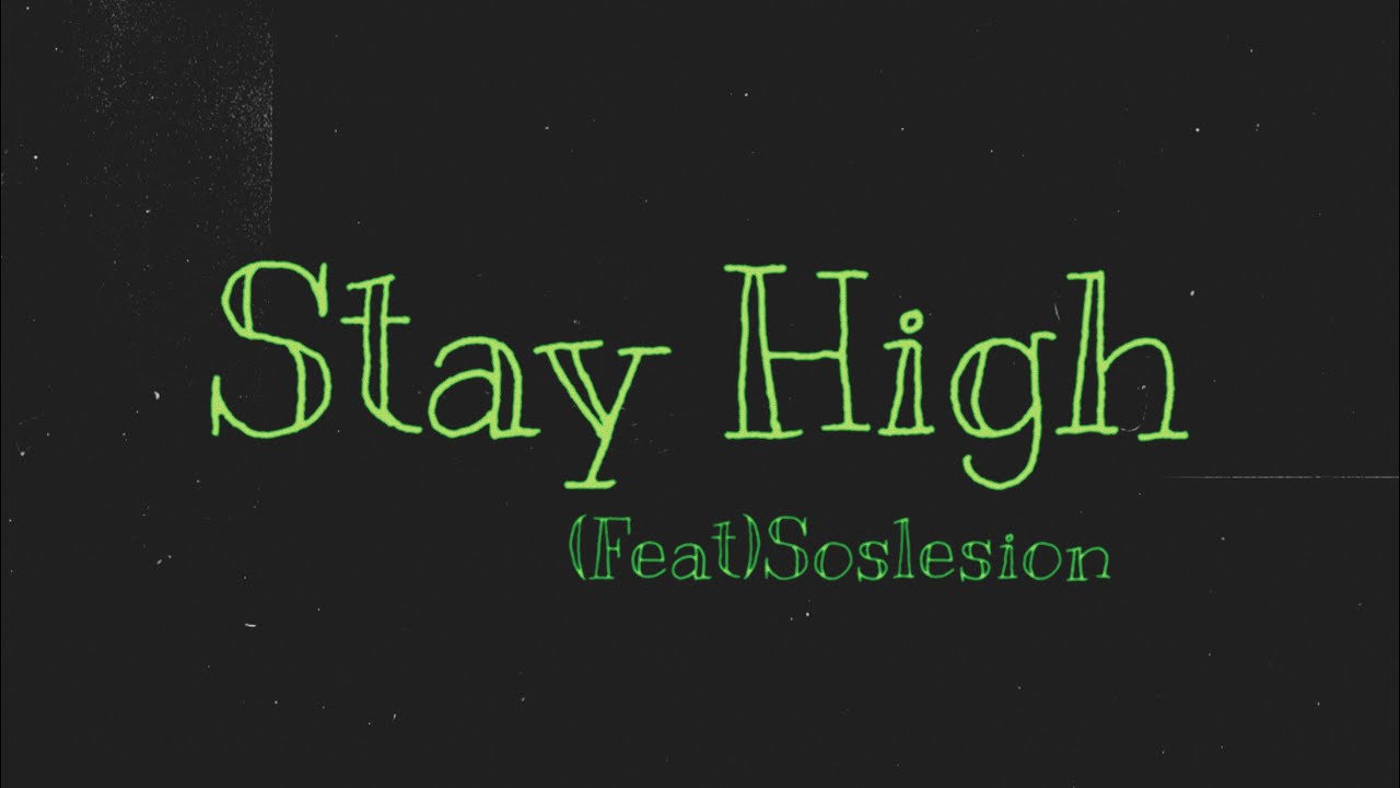 AyAitch-Stay High ft. soslesion(official Audio)