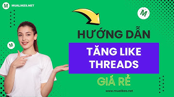 Cách Tăng Like Threads Nhanh Chóng - Hiệu Quả - Giá Rẻ Tại MuaLikes.Net