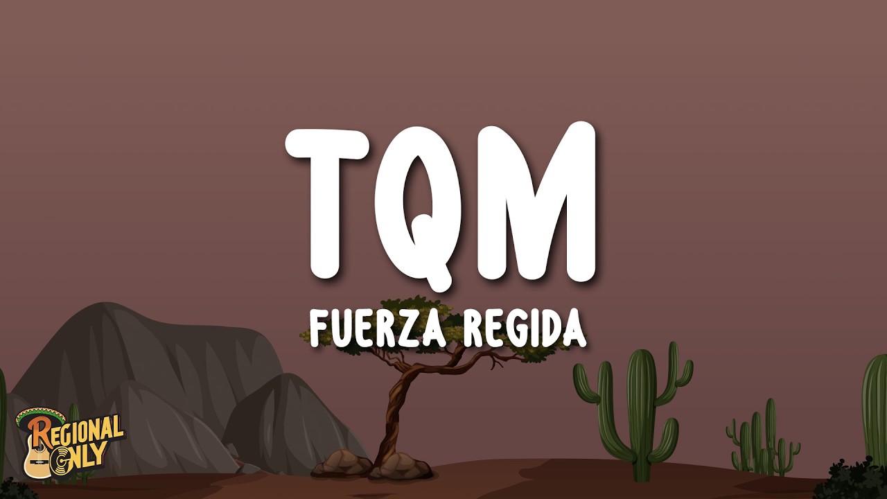 Fuerza Regida - TQM (Letra/Lyrics)