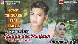 LAGU PADANG RANTAU DEN PANJAUIH IPANK FEAT RAYOLA COVER TRI SUAKA FEAT KAK LIA