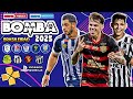 ✅ Lançou! BOMBA PATCH 2025 ( PPSSPP ) 100% Atualizado TIMES QUE SUBIRAM SÉRIE A BRASILEIRÃO