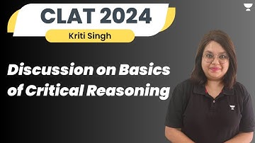Discussion on Basics of Critical Reasoning | CLAT 2024 | Kriti Singh