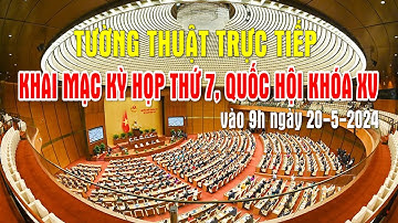 Tường thuật trực tiếp khai mạc Kỳ họp thứ 7, Quốc hội khóa XV