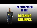 Be Successful in the Cleaning Business