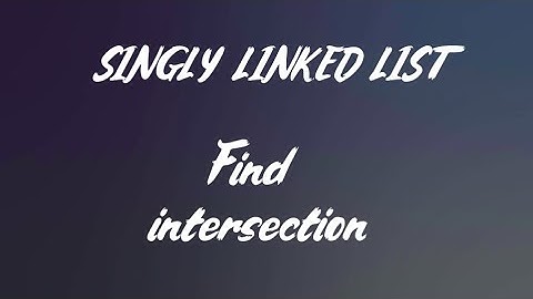 Singly Linked List | Find Intersection of two linked list | Method 1
