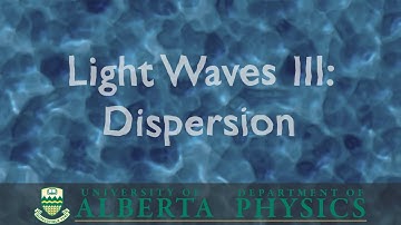 PHYS 130 Lightwaves Part 3: Dispersion