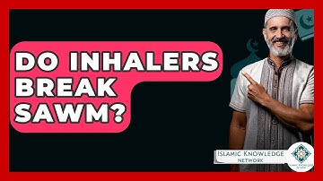 Do Inhalers Break Sawm? - Islamic Knowledge Network
