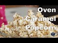 How To Make Perfect Caramel Popcorn in the Oven
