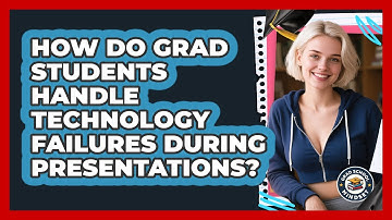 How Do Grad Students Handle Technology Failures During Presentations? - Grad School Mindset