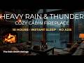 Heavy Rain &amp; Thunder | Cozy Cabin Fireplace | 10 Hrs Instant Sleep | No Ads | No Music | Dark Screen