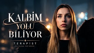 Kalbim Yolu Biliyor, Karanlığı Geçiyor Kalbe İşleyen Duygusal Şarkı ~ Terapist Vocal