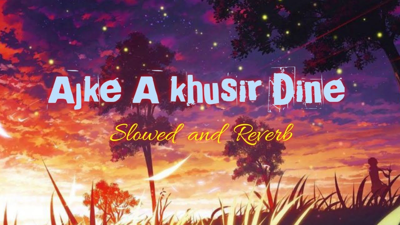 Ajke a khusir dine slowed and Reverb  bindass Bengali movie  Manir lofi creator