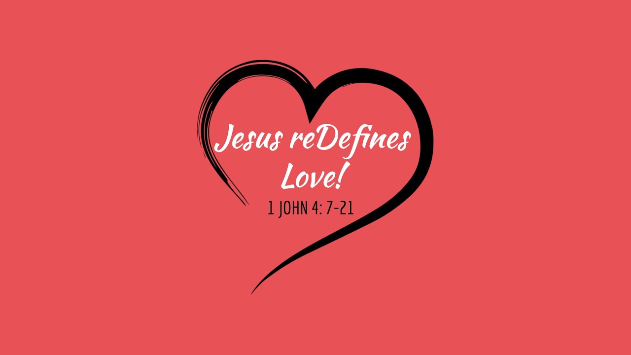 Jesus ReDefines Love | 1John 4 | Redeemer Baptist Church
