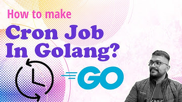 Creating Custom Cron Jobs in GoLang: A Step-by-Step Guide IN HINDI