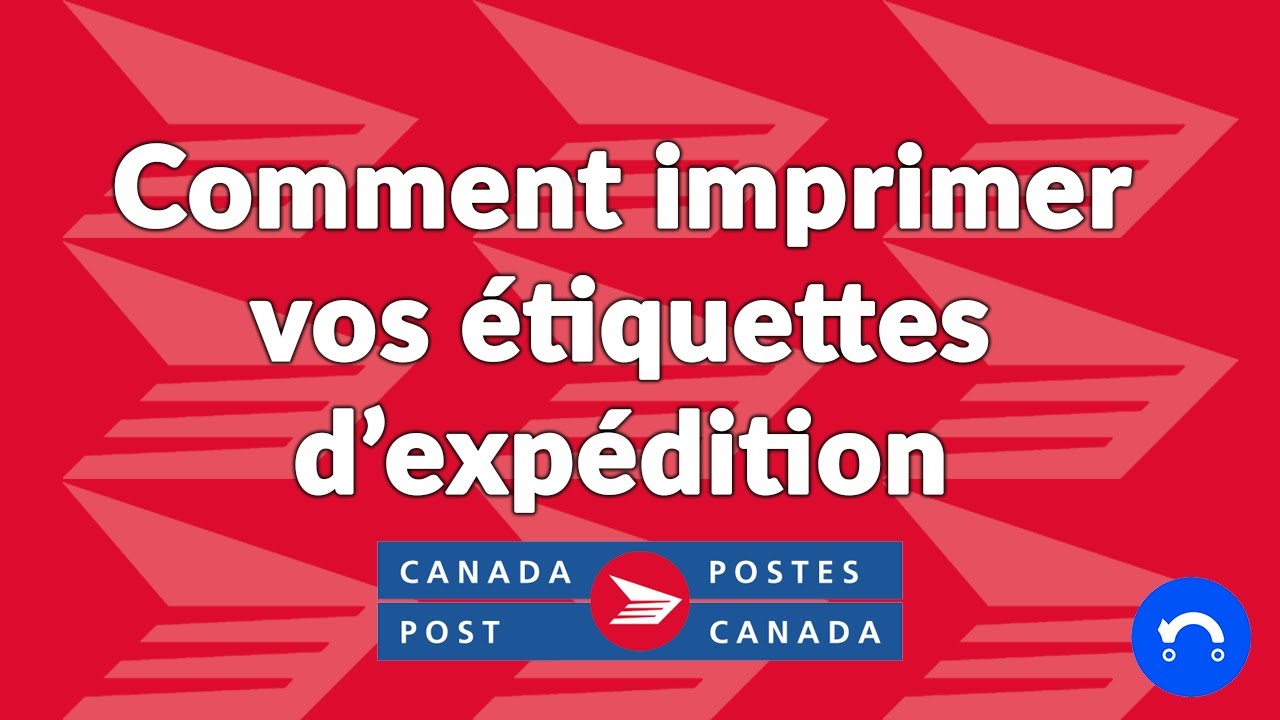Comment imprimer vos étiquettes d'expédition Postes Canada? 