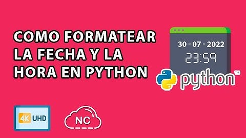 COMO FORMATEAR LA FECHA Y LA HORA EN PYTHON