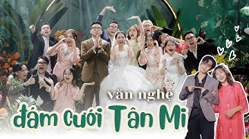 Đây là tất tần tật các tiết mục văn nghệ mừng đám cưới TÂN MI!!