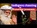 Sadhguru singing blissful chant punarapi jananam punarapi maranam