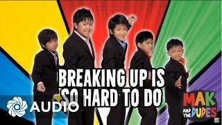 Mak And The Dudes - Breaking up Is Hard To Do 🎵 | Mak And The Dudes