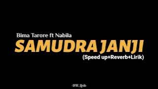 SAMUDRA JANJI-Bima Tarore ft Nabila (Speed up Reverb Lirik) viral tiktok