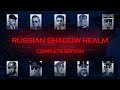 Russian shadow realm complete edition