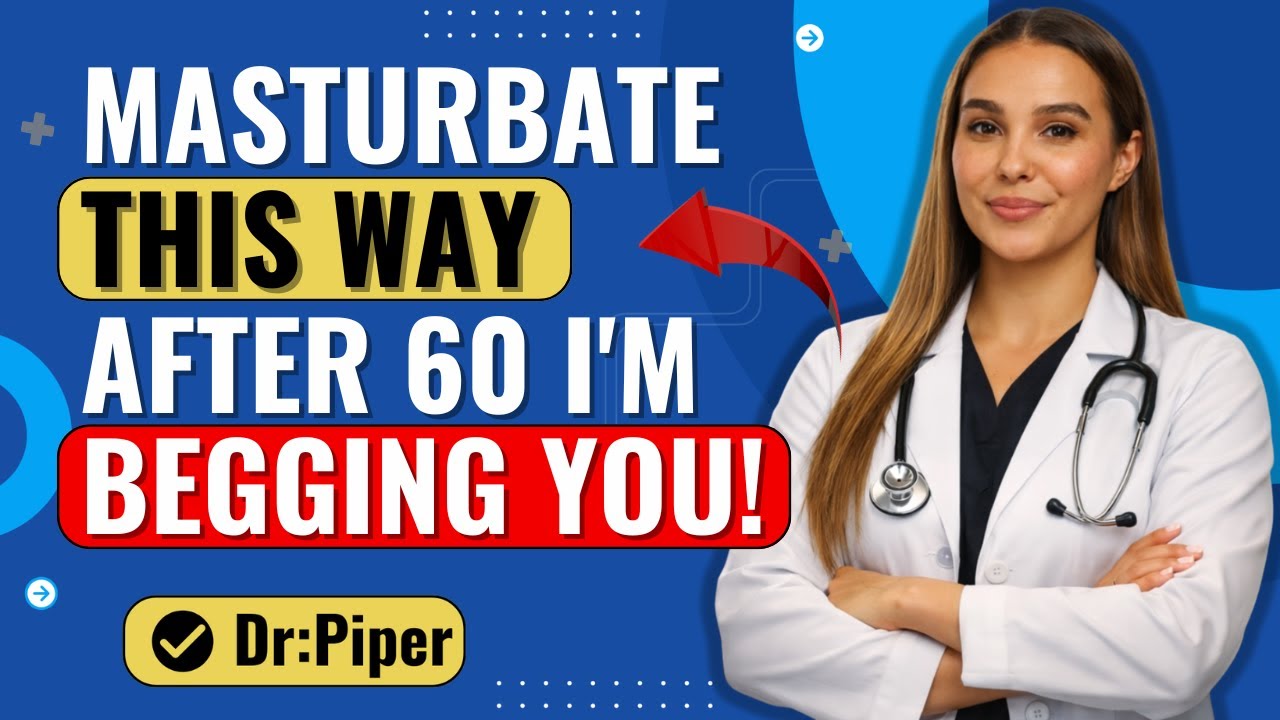 UROLOGIST  How to Masturbate Safely After 60 – Avoid These 3 Big Mistakes | Dr  Piper