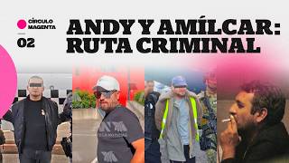 Círculo Magenta | Andy y Amílcar: Ruta Criminal