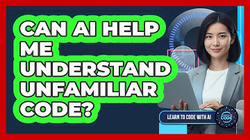 Can AI Help Me Understand Unfamiliar Code?