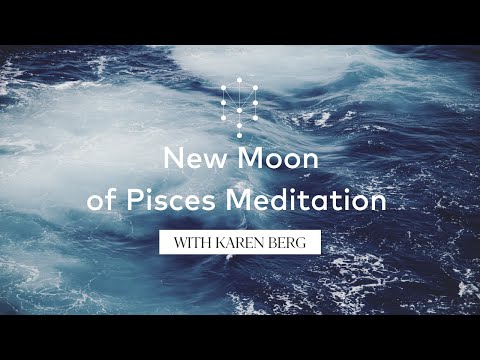 New Moon of Pisces Meditation with Karen Berg