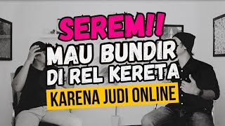 NGERI BANGET!! Depresi Mau BUNDIR Di Rel Kereta Karena Judi Online  - Judi Online Podcast
