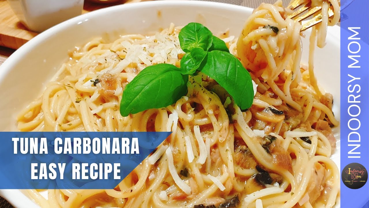Tuna Carbonara Recipe IndoorsyMom YouTube
