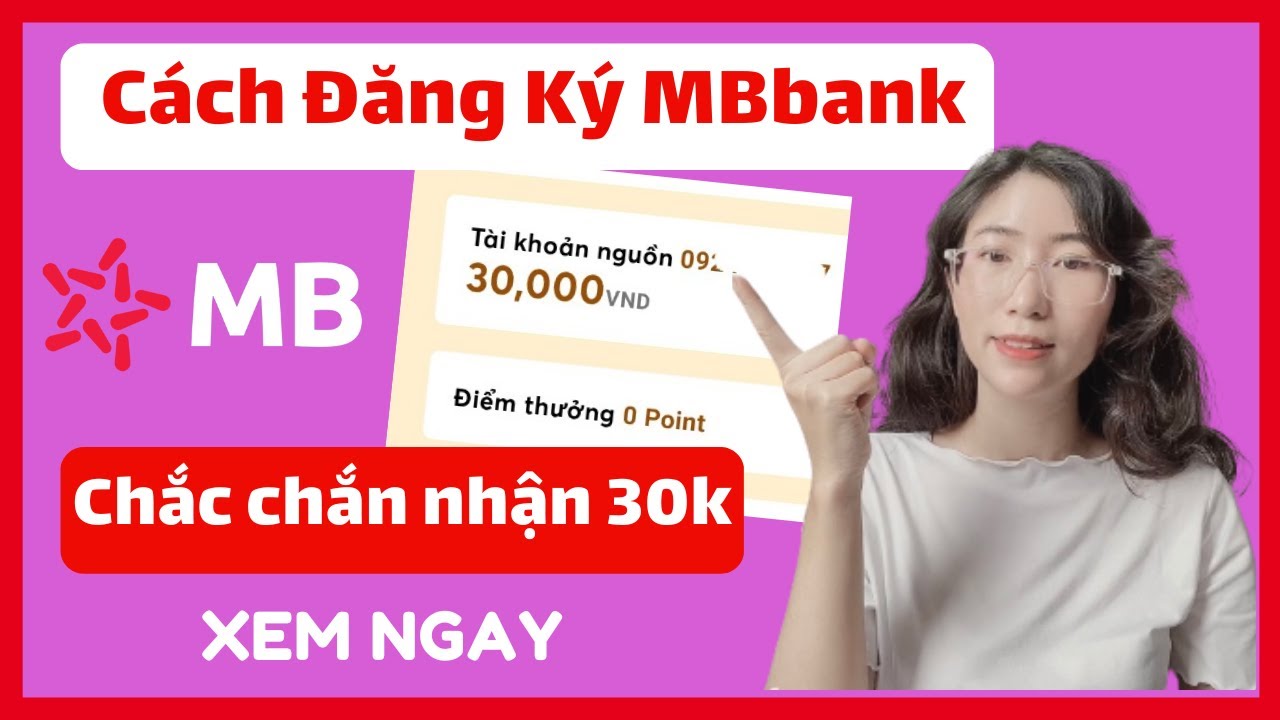 Đăng ký app mbbank nhận 30k MỚI NHẤT, Cách đăng ký app... - youtube
