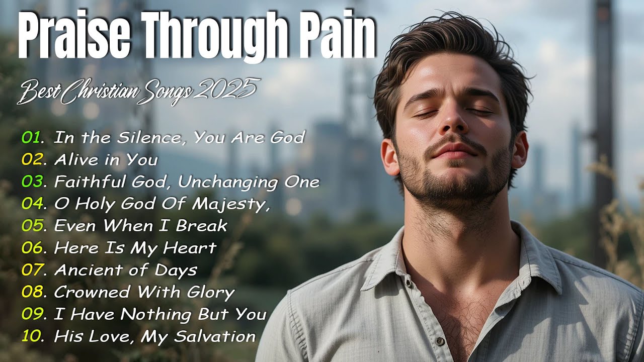 Praise Through Pain | Best Christian Songs 2025 | Peaceful Worship Lyrics