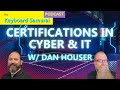 Dan Houser - Certifications in Cyber &amp; IT