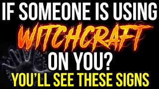 if someone is using witchcraft on you, you'll see these signs...