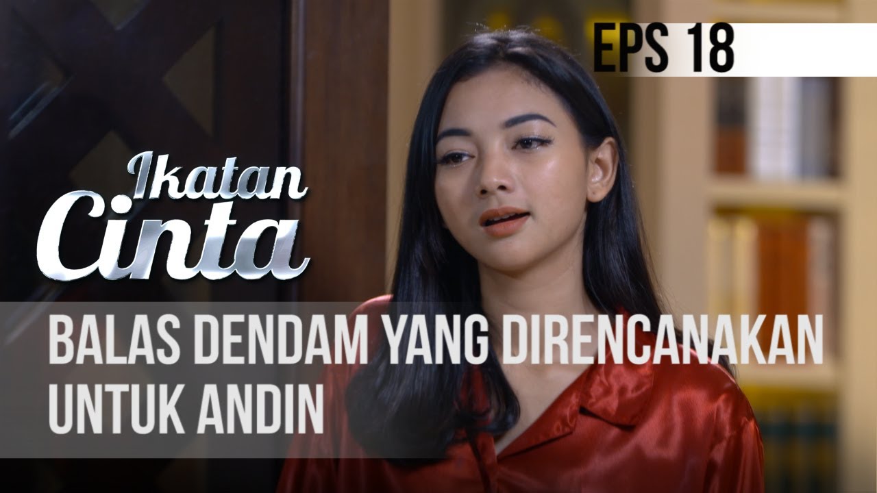 IKATAN CINTA - Balas Dendam Yang Direncanakan Untuk Andin