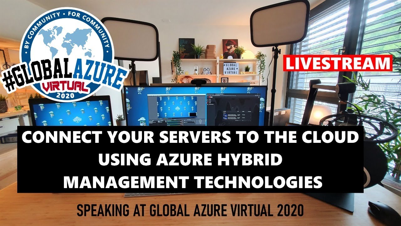 Global Azure Virtual 2020 - Connect your servers to the Cloud using ...