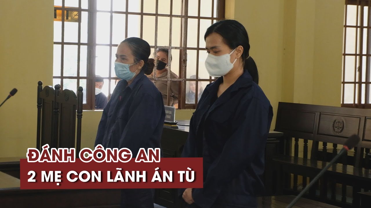Đánh Công an P.6, Q.8, 2 mẹ con lãnh án tù - youtube