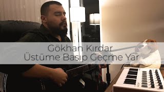 Oğuzhan Gürdal Üstüme Basıp Geçme Yar Gökhan Kırdar Akustik Cover 