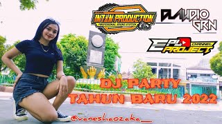 DJ PARTY SPESIAL TAHUN BARU 2022 - VANESHAOZAKA - CLAUDIOGRN - INTAN PRODUCTION