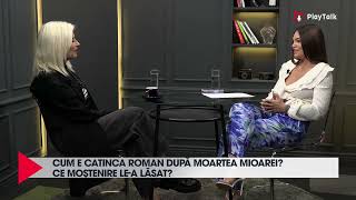 Cum e Catinca Roman după moartea Mioarei? Ce moștenire le-a lăsat?