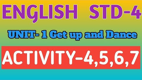 Std4english |Std 4 Unit 1 Get up and Dance in Gujarati |ધોરણ 4 English | Activity 4 5 6 |English Sem