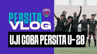 PERSITA VLOG | UJI COBA PERSITA U-20 VS DEWA UNITED U-20