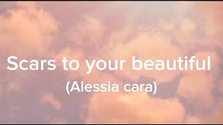 Scars to your beautiful (lyrics)