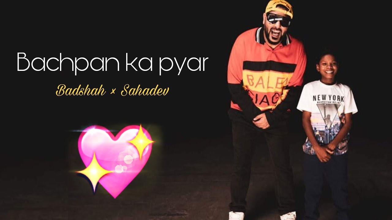 Bachpan ka pyar💖💖.@Badshah x Sahadev.(Lyrics Vedio)