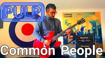 Pulp - Common People (Guitar Cover) Pulp - Common People (Guitar Cover)
