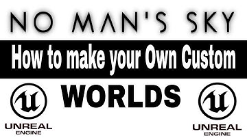 How to make your Own Custom  No Mans Sky World in Unreal Engine