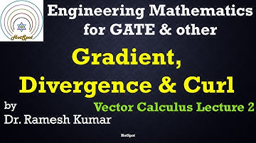 Engineering Mathematics:  Vector Calculus Part 2 (Grad, Divergence and Curl) for Gate and Other