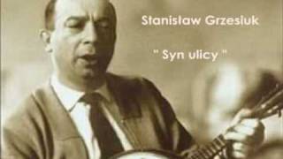 Video thumbnail of "Stanisław Grzesiuk - Syn ulicy"